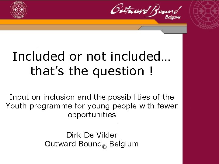 Included or not included… that’s the question ! Input on inclusion and the possibilities