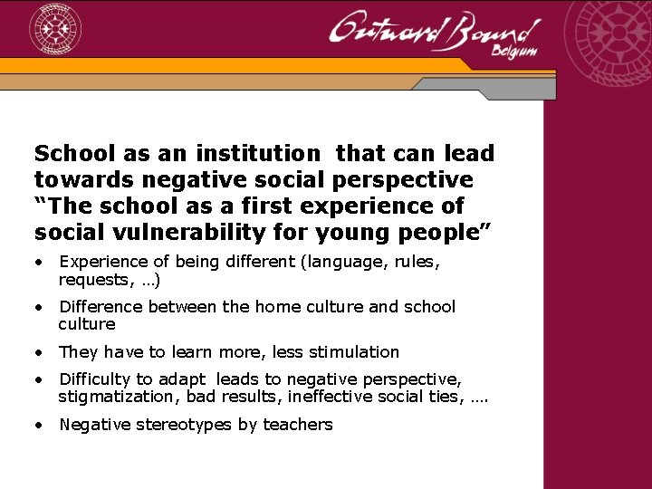 School as an institution that can lead towards negative social perspective “The school as