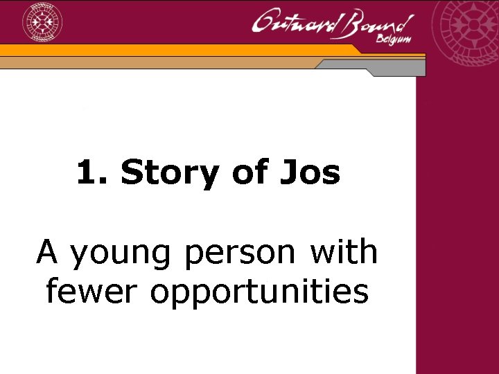 1. Story of Jos A young person with fewer opportunities 