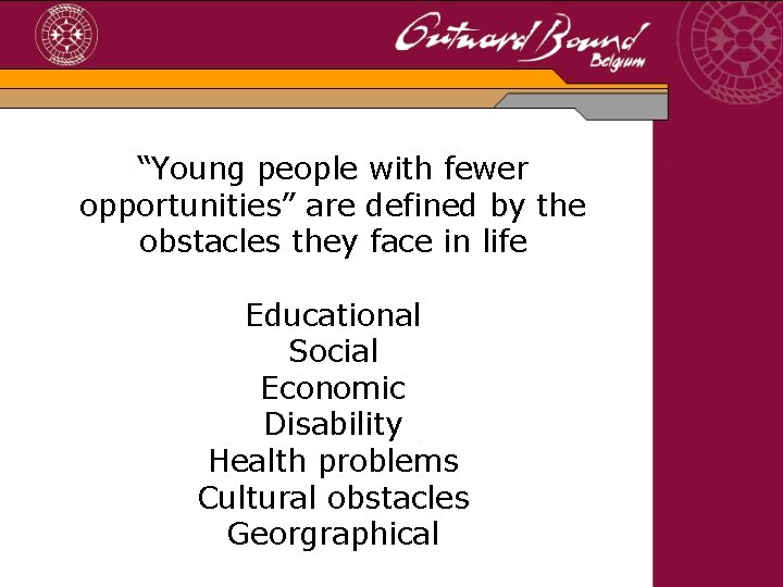 “Young people with fewer opportunities” are defined by the obstacles they face in life