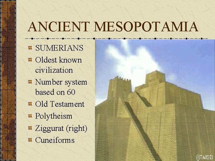 ANCIENT MESOPOTAMIA SUMERIANS Oldest known civilization Number system based on 60 Old Testament Polytheism ANCIENT MESOPOTAMIA SUMERIANS Oldest known civilization Number system based on 60 Old Testament Polytheism