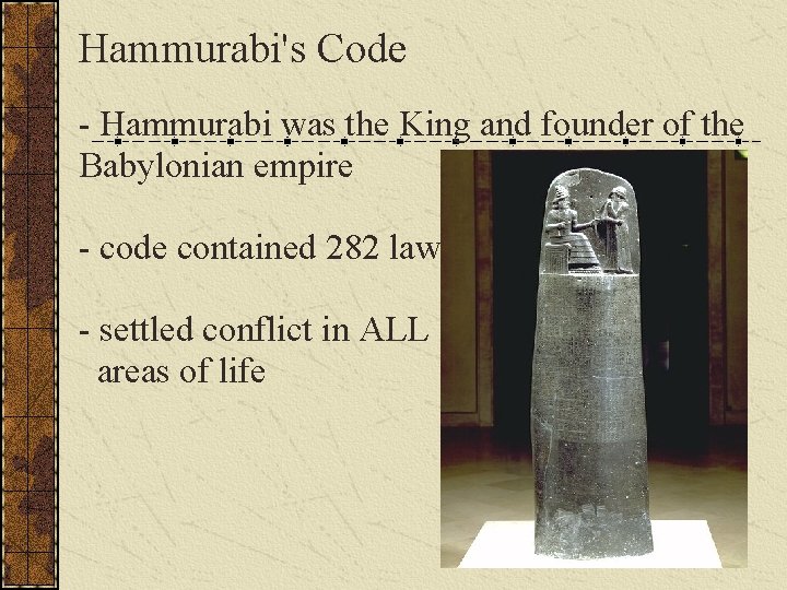 Hammurabi's Code - Hammurabi was the King and founder of the Babylonian empire - Hammurabi's Code - Hammurabi was the King and founder of the Babylonian empire -