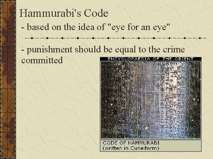 Hammurabi's Code - based on the idea of "eye for an eye" - punishment Hammurabi's Code - based on the idea of "eye for an eye" - punishment