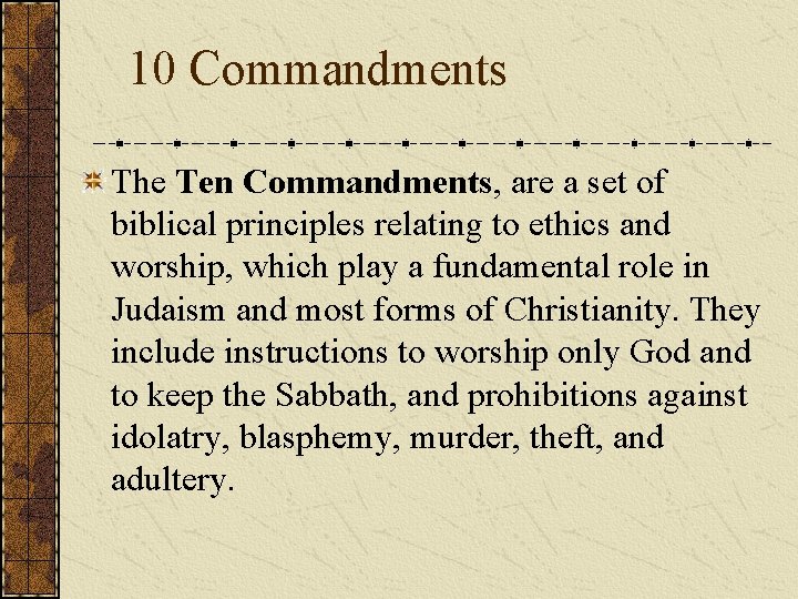 10 Commandments The Ten Commandments, are a set of biblical principles relating to ethics 10 Commandments The Ten Commandments, are a set of biblical principles relating to ethics