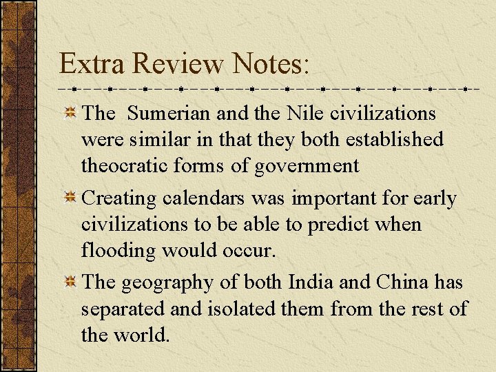 Extra Review Notes: The Sumerian and the Nile civilizations were similar in that they Extra Review Notes: The Sumerian and the Nile civilizations were similar in that they