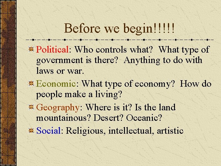 Before we begin!!!!! Political: Who controls what? What type of government is there? Anything Before we begin!!!!! Political: Who controls what? What type of government is there? Anything