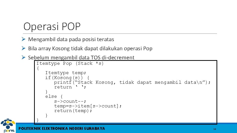 Operasi POP Ø Mengambil data pada posisi teratas Ø Bila array Kosong tidak dapat