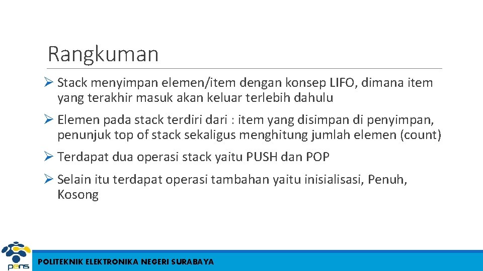 Rangkuman Ø Stack menyimpan elemen/item dengan konsep LIFO, dimana item yang terakhir masuk akan