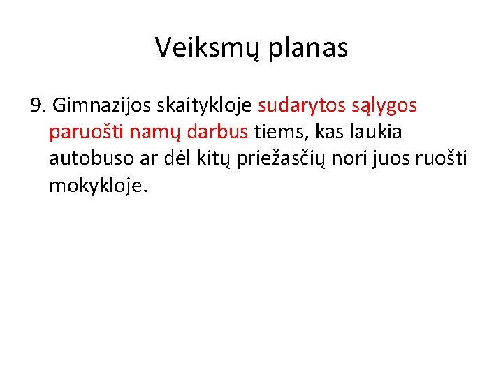 Veiksmų planas 9. Gimnazijos skaitykloje sudarytos sąlygos paruošti namų darbus tiems, kas laukia autobuso