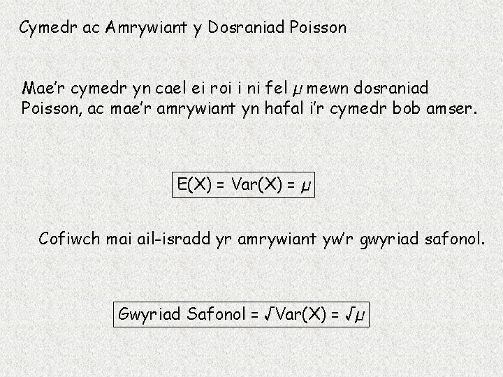 Cymedr ac Amrywiant y Dosraniad Poisson Mae’r cymedr yn cael ei roi i ni