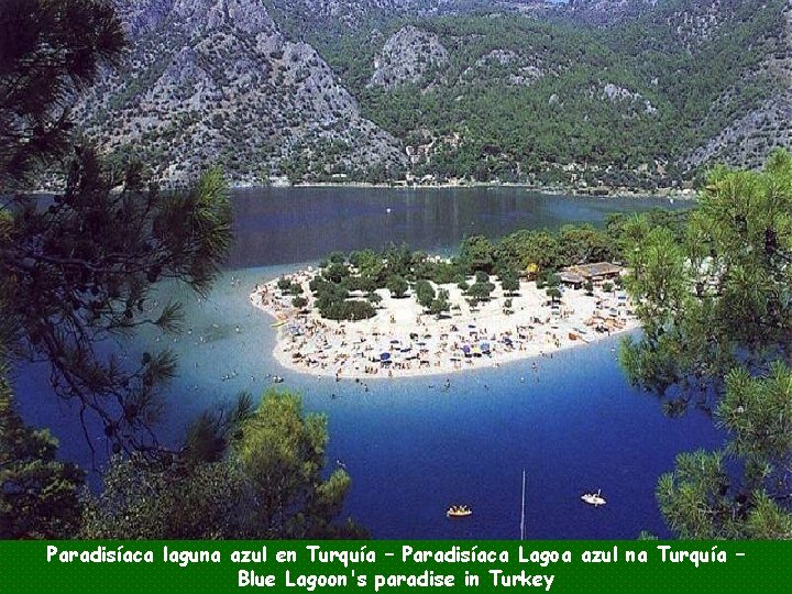 Paradisíaca laguna azul en Turquía – Paradisíaca Lagoa azul na Turquía – Blue Lagoon's