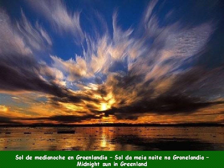 Sol de medianoche en Groenlandia – Sol da meia noite na Gronelandia – Midnight