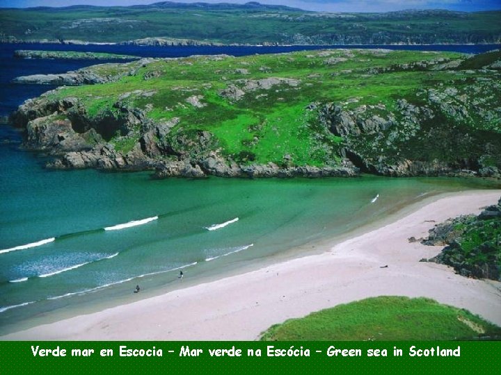 Verde mar en Escocia – Mar verde na Escócia – Green sea in Scotland