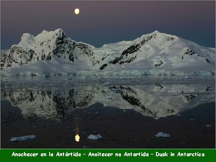Anochecer en la Antártida – Anoitecer na Antartida – Dusk in Antarctica 