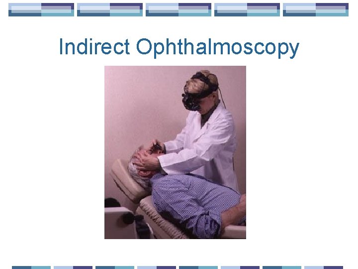 Indirect Ophthalmoscopy 