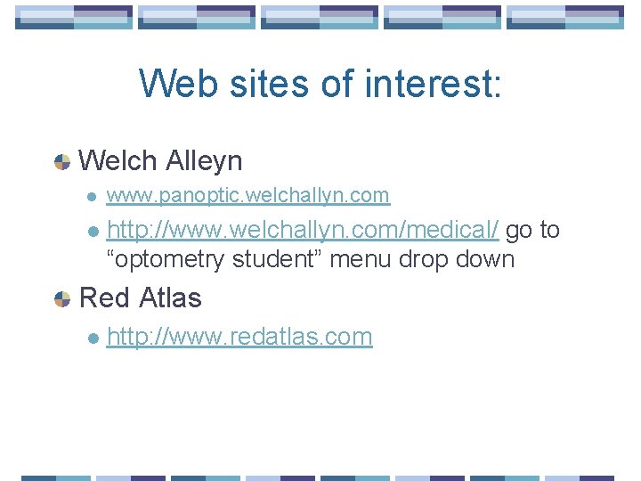 Web sites of interest: Welch Alleyn l www. panoptic. welchallyn. com l http: //www.