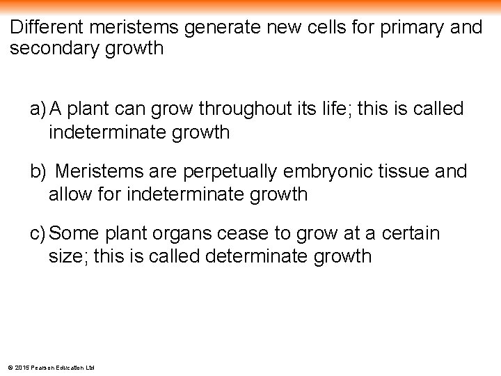 Different meristems generate new cells for primary and secondary growth a) A plant can