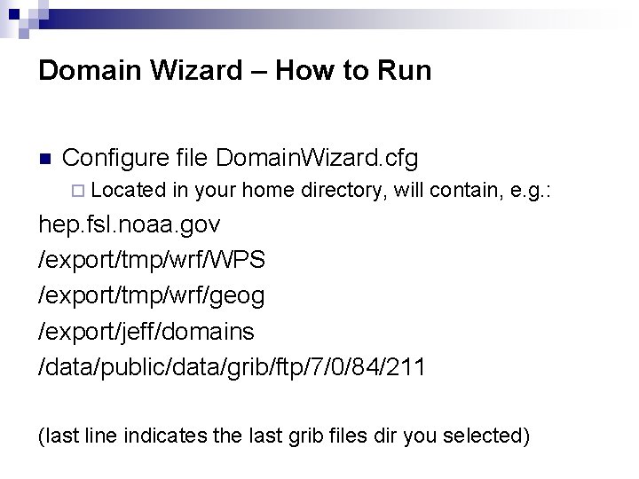 Domain Wizard – How to Run n Configure file Domain. Wizard. cfg ¨ Located