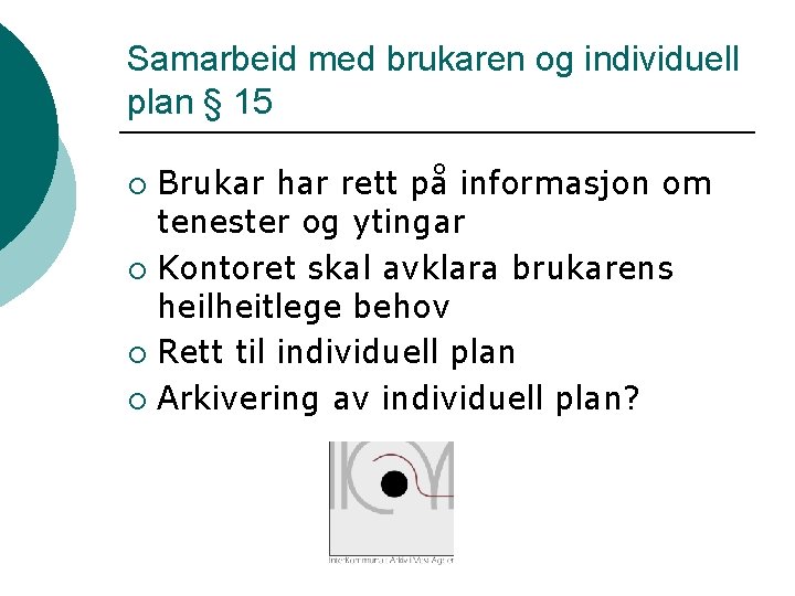 Samarbeid med brukaren og individuell plan § 15 Brukar har rett på informasjon om