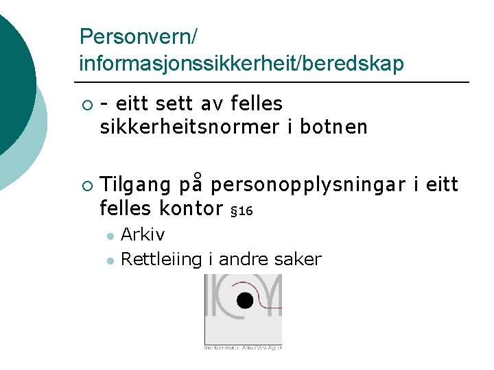 Personvern/ informasjonssikkerheit/beredskap ¡ ¡ - eitt sett av felles sikkerheitsnormer i botnen Tilgang på