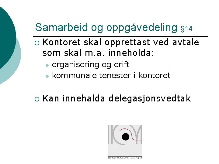 Samarbeid og oppgåvedeling § 14 ¡ Kontoret skal opprettast ved avtale som skal m.