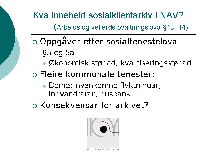 Kva inneheld sosialklientarkiv i NAV? (Arbeids og velferdsfovaltningslova § 13, 14) ¡ Oppgåver etter