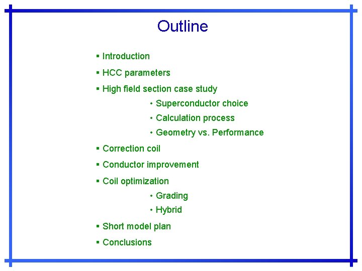 Outline § Introduction § HCC parameters § High field section case study • Superconductor