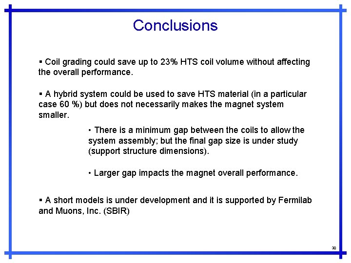 Conclusions § Coil grading could save up to 23% HTS coil volume without affecting
