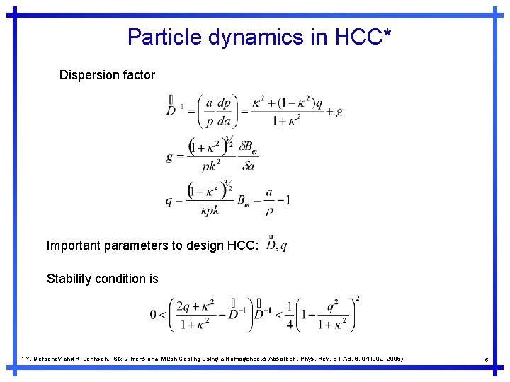 Particle dynamics in HCC* Dispersion factor Important parameters to design HCC: Stability condition is