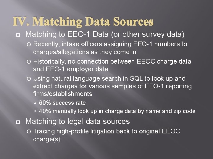 IV. Matching Data Sources Matching to EEO-1 Data (or other survey data) Recently, intake