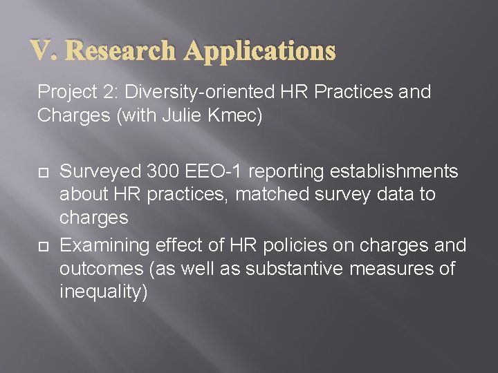 V. Research Applications Project 2: Diversity-oriented HR Practices and Charges (with Julie Kmec) Surveyed