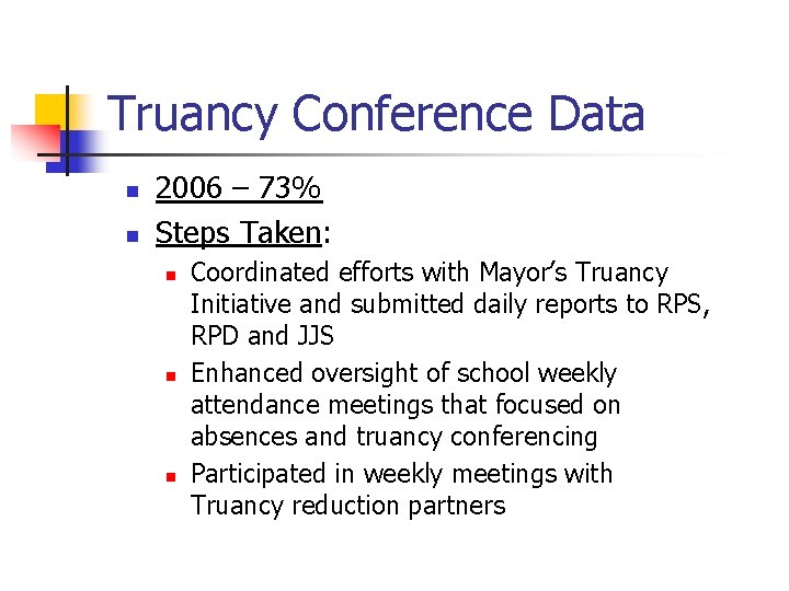 Truancy Conference Data n n 2006 – 73% Steps Taken: n n n Coordinated