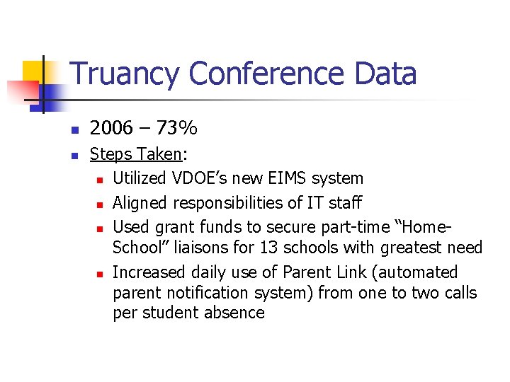Truancy Conference Data n n 2006 – 73% Steps Taken: n Utilized VDOE’s new