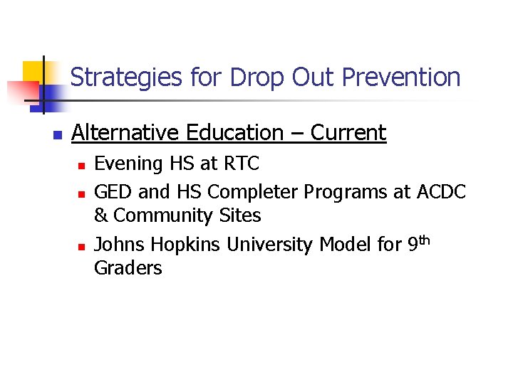 Strategies for Drop Out Prevention n Alternative Education – Current n n n Evening