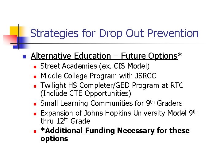 Strategies for Drop Out Prevention n Alternative Education – Future Options* n n n