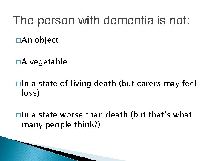 The person with dementia is not: � An �A object vegetable � In a