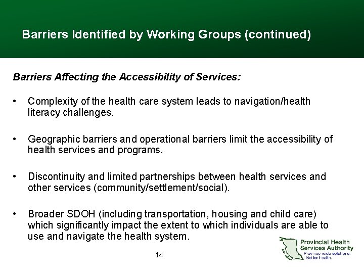 Barriers Identified by Working Groups (continued) Barriers Affecting the Accessibility of Services: • Complexity