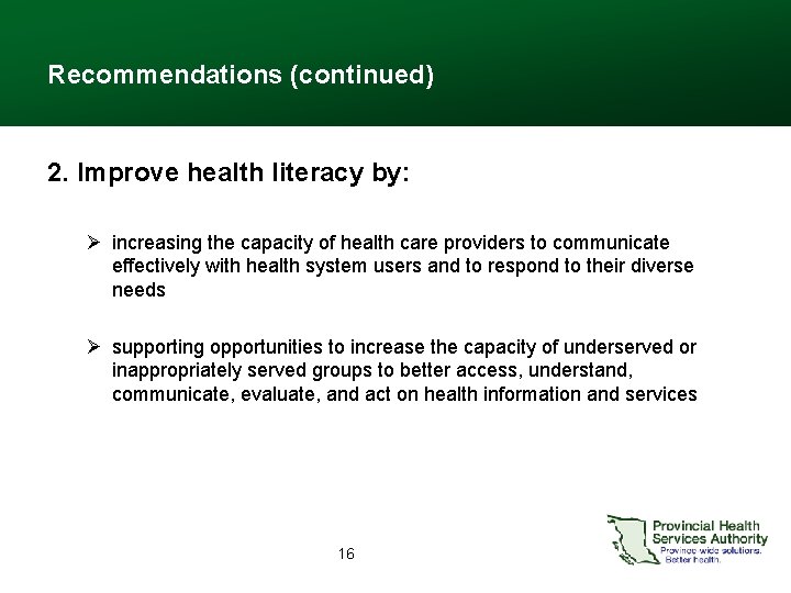 Recommendations (continued) 2. Improve health literacy by: Ø increasing the capacity of health care