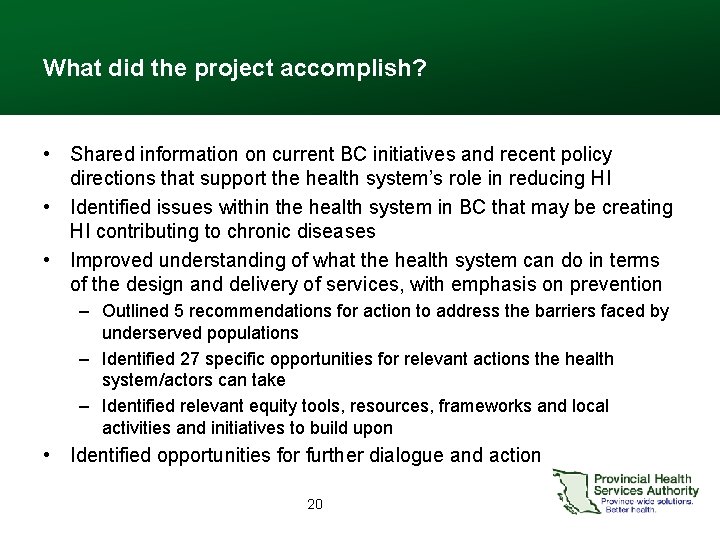 What did the project accomplish? • Shared information on current BC initiatives and recent
