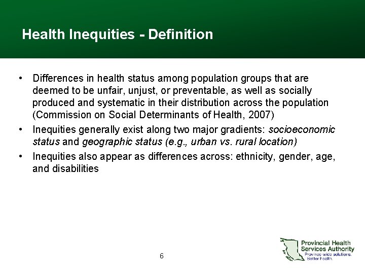 Health Inequities - Definition • Differences in health status among population groups that are