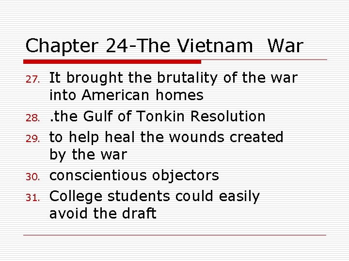 Chapter 24 -The Vietnam War 27. 28. 29. 30. 31. It brought the brutality