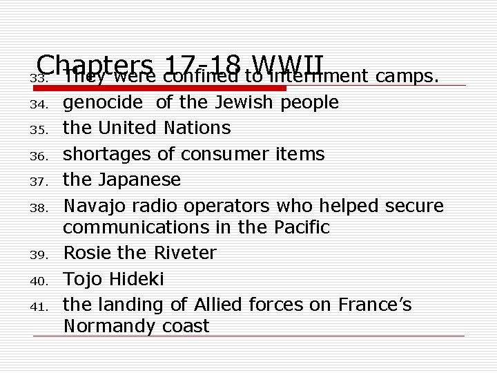 Chapters 17 -18 to. WWII They were confined internment camps. 33. 34. 35. 36.