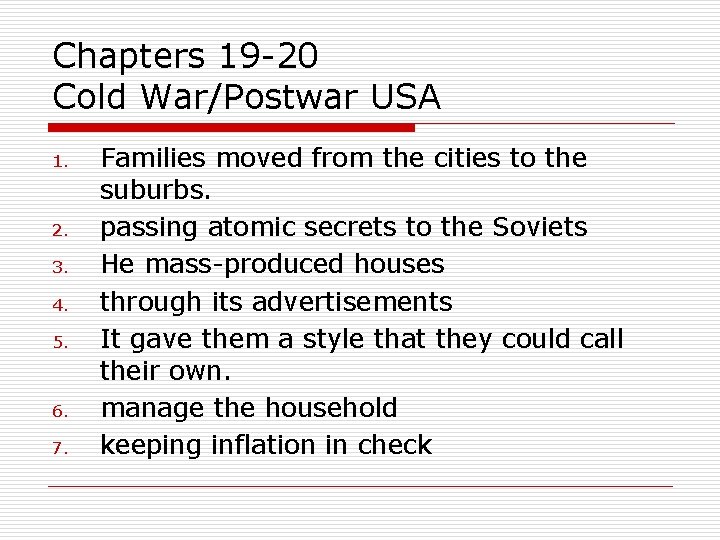 Chapters 19 -20 Cold War/Postwar USA 1. 2. 3. 4. 5. 6. 7. Families