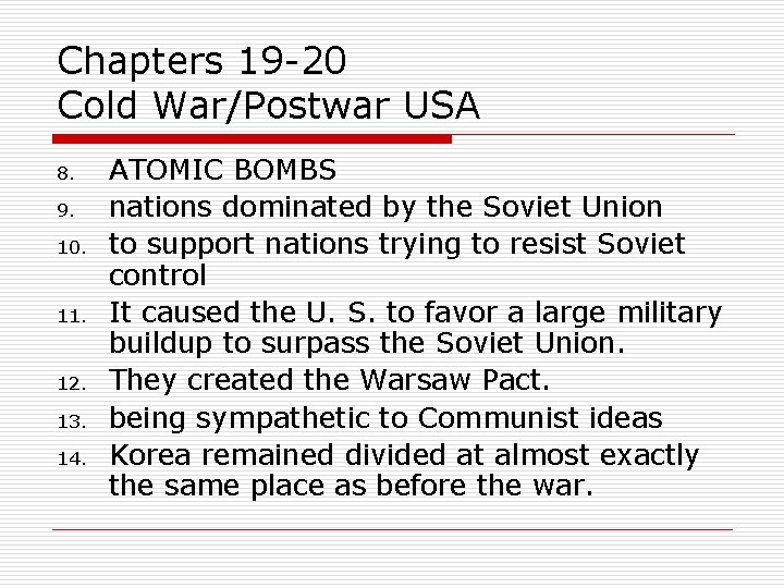 Chapters 19 -20 Cold War/Postwar USA 8. 9. 10. 11. 12. 13. 14. ATOMIC