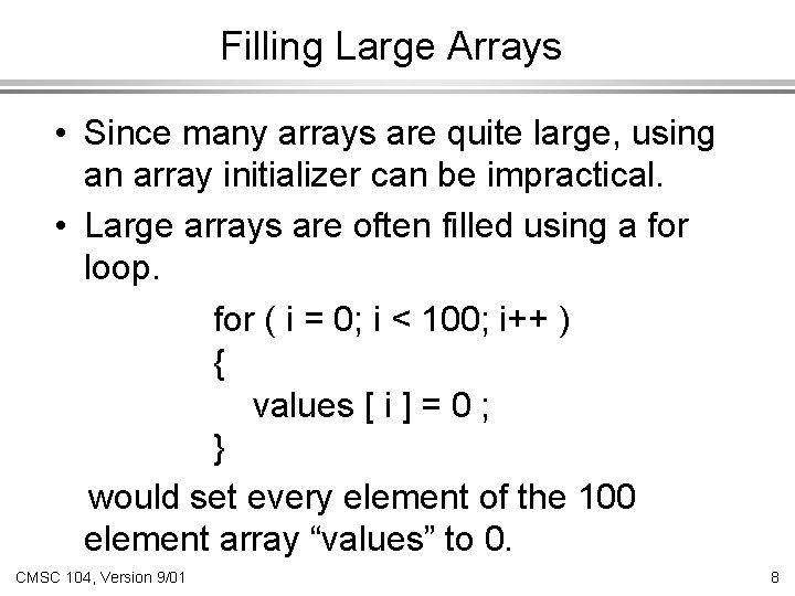 Filling Large Arrays • Since many arrays are quite large, using an array initializer Filling Large Arrays • Since many arrays are quite large, using an array initializer