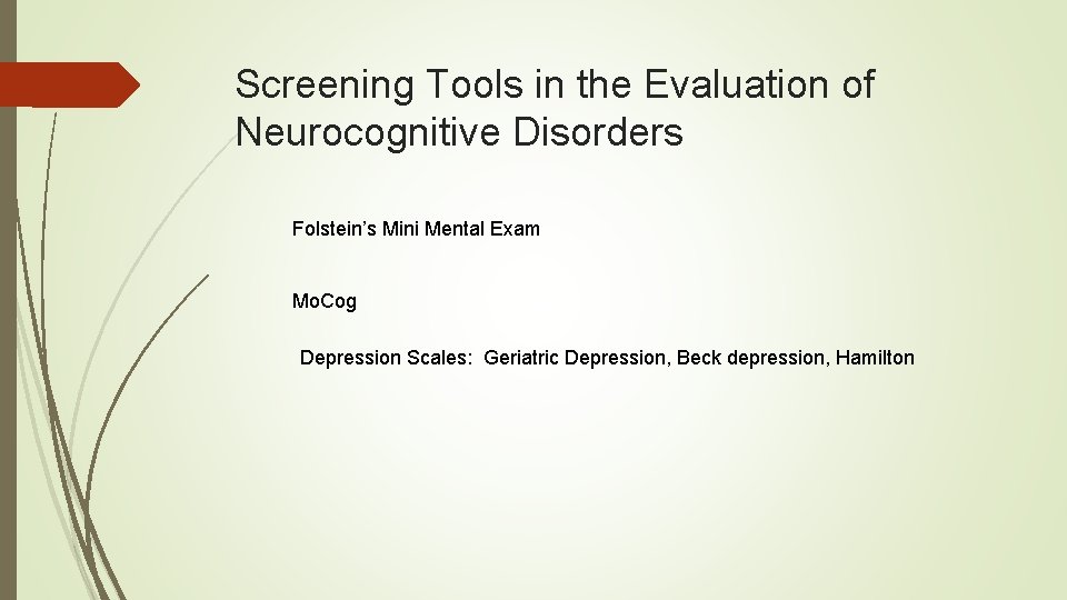 Screening Tools in the Evaluation of Neurocognitive Disorders Folstein’s Mini Mental Exam Mo. Cog