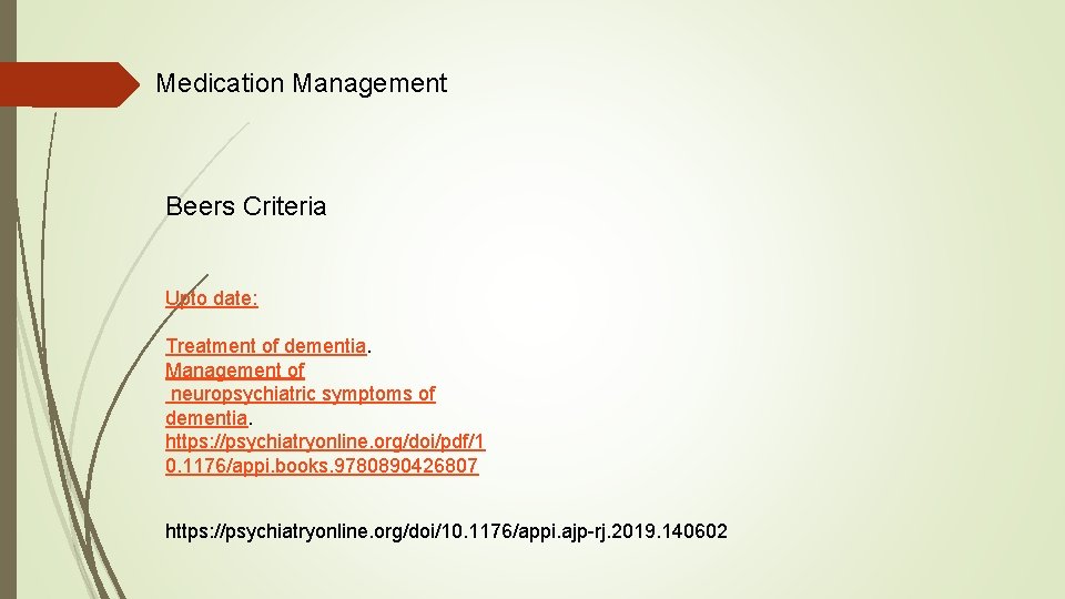 Medication Management Beers Criteria Upto date: Treatment of dementia. Management of neuropsychiatric symptoms of