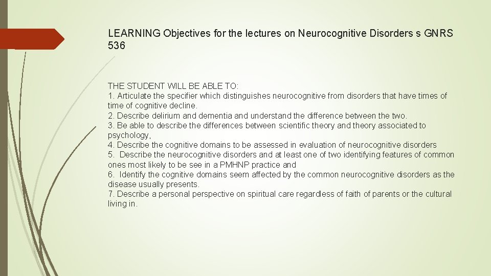 LEARNING Objectives for the lectures on Neurocognitive Disorders s GNRS 536 THE STUDENT WILL