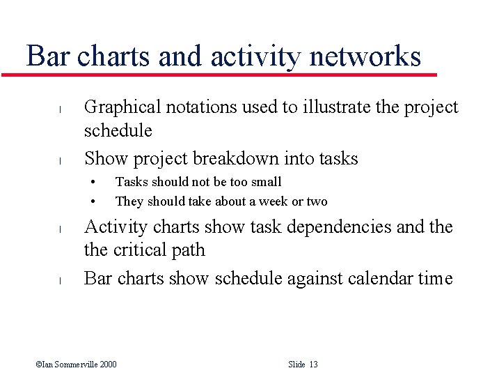 Bar charts and activity networks l l Graphical notations used to illustrate the project