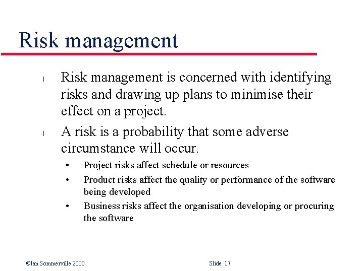 Risk management l l Risk management is concerned with identifying risks and drawing up